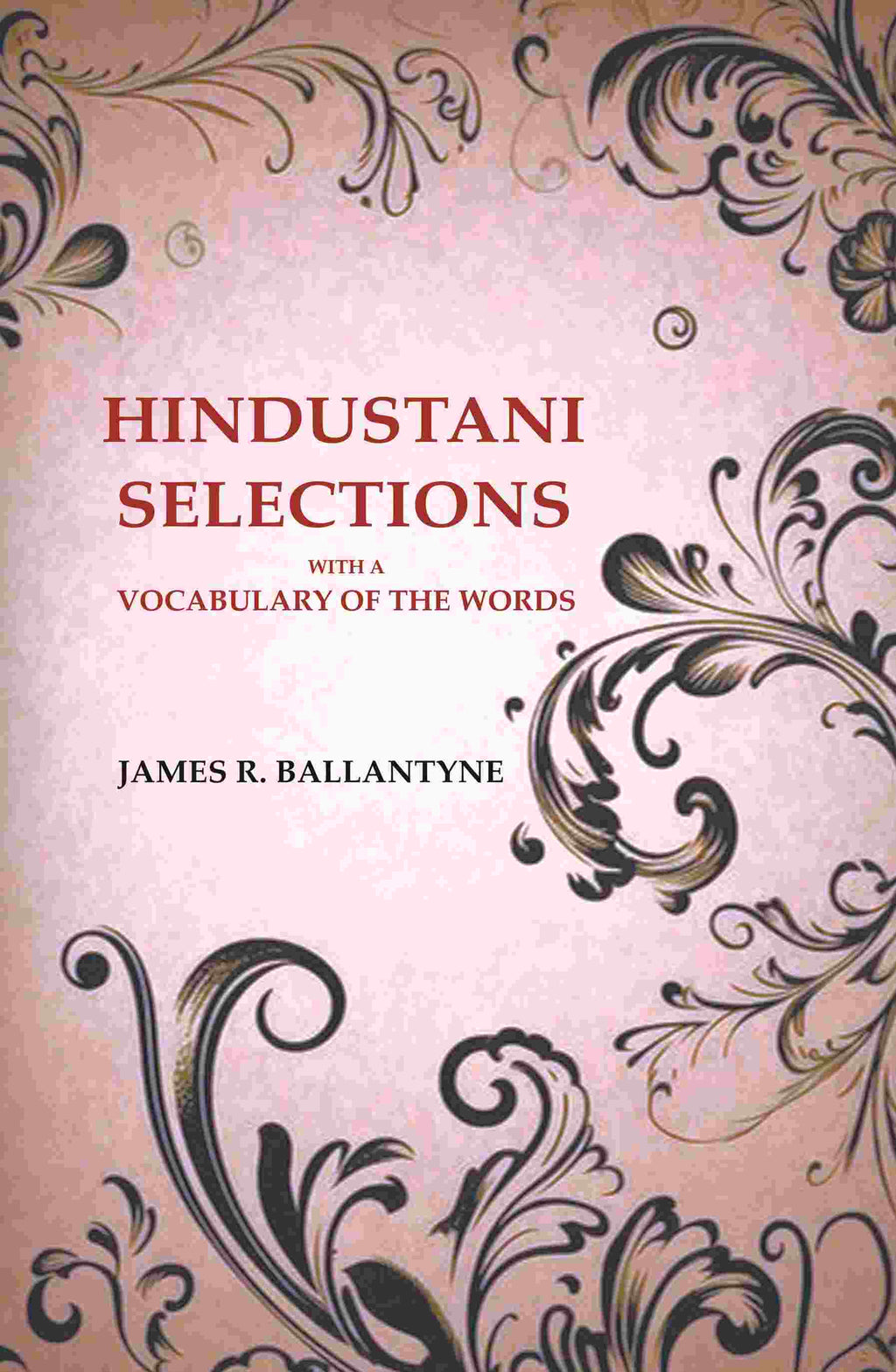 Hindustani Selections: With a Vocabulary of the Words - Gyan Books | Grocsy