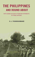 The Philippines and Round About: with Some Account of British Interests In these Waters - Gyan Books | Grocsy