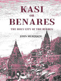 Kasi or Benares : The Holy City of the Hindus - Gyan Books | Grocsy