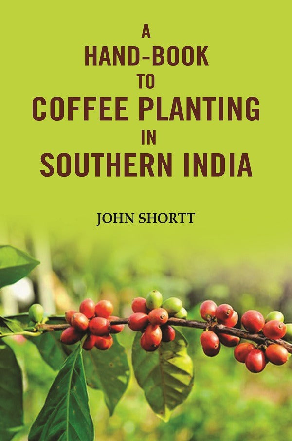 A hand -book to coffee planting in Southern India - Gyan Books | Grocsy