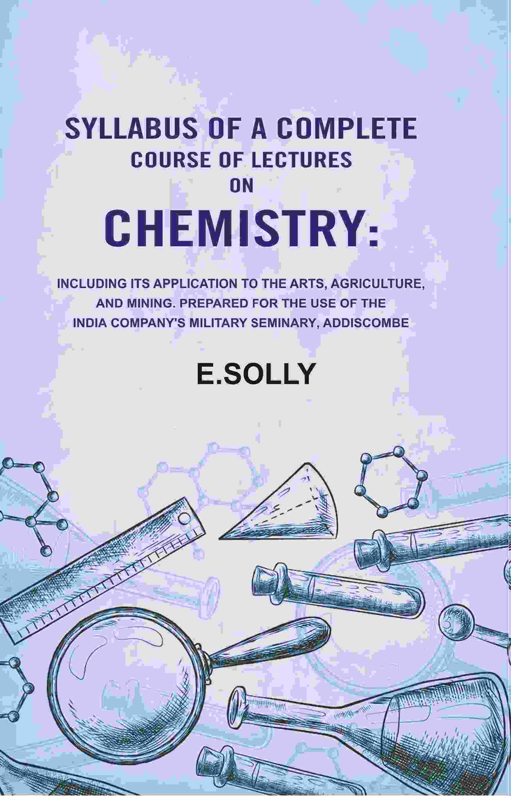 Syllabus Of A Complete Course Of Lectures On Chemistry: Including Its Application To The Arts, Agriculture, - Gyan Books | Grocsy
