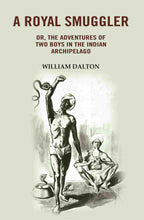 A Royal Smuggler: Or, the Adventures of two Boys in the Indian Archipelago - Gyan Books | Grocsy
