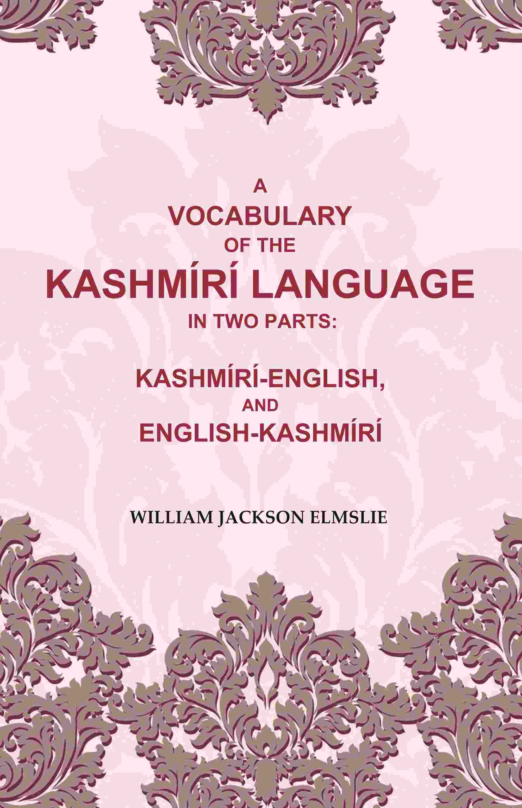 A Vocabulary of the Kashmírí Language in two Parts: Kashmírí-English, and English-Kashmírí - Gyan Books | Grocsy