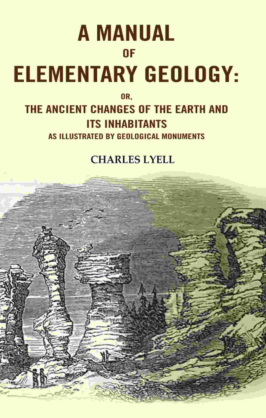 A Manual of Elementary Geology: Or, the Ancient Changes of the Earth and its Inhabitants as Illustrated by Geological Monuments - Gyan Books | Grocsy
