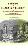 A Manual of Elementary Geology: Or, the Ancient Changes of the Earth and its Inhabitants as Illustrated by Geological Monuments - Gyan Books | Grocsy
