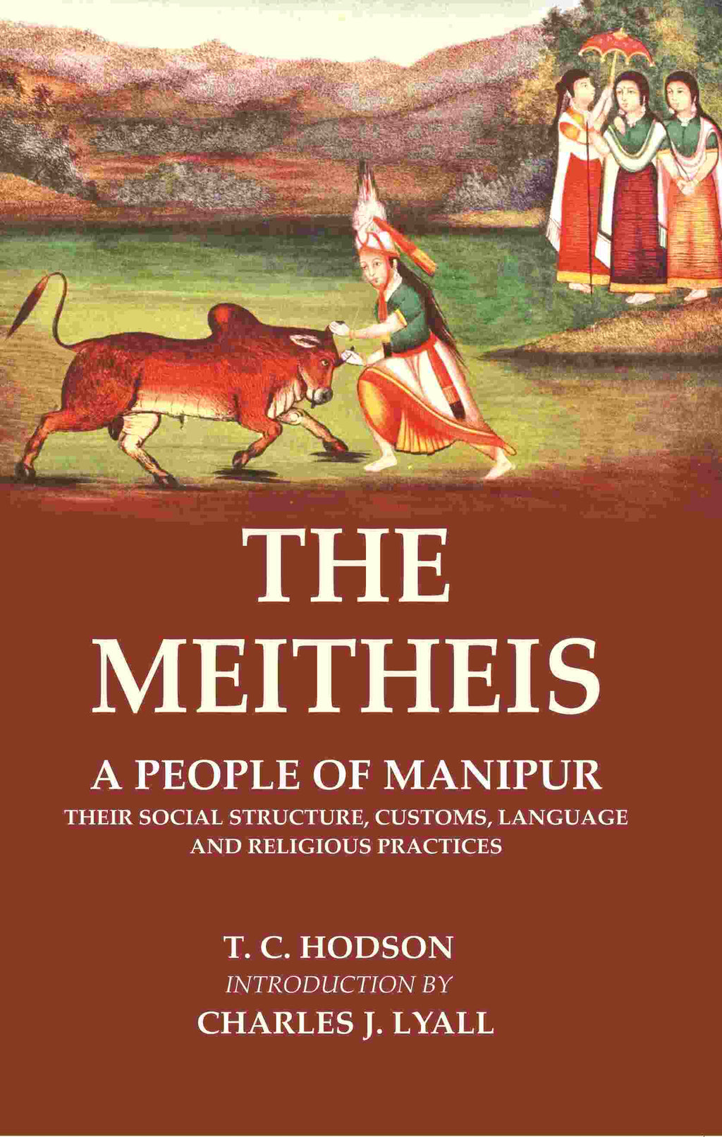 The Meitheis: A People of Manipur Their Social Structure, Customs, Language and Religious Practices - Gyan Books | Grocsy