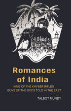 Romances of India: King of the Khyber rifles guns of the Gods told in the East - Gyan Books | Grocsy