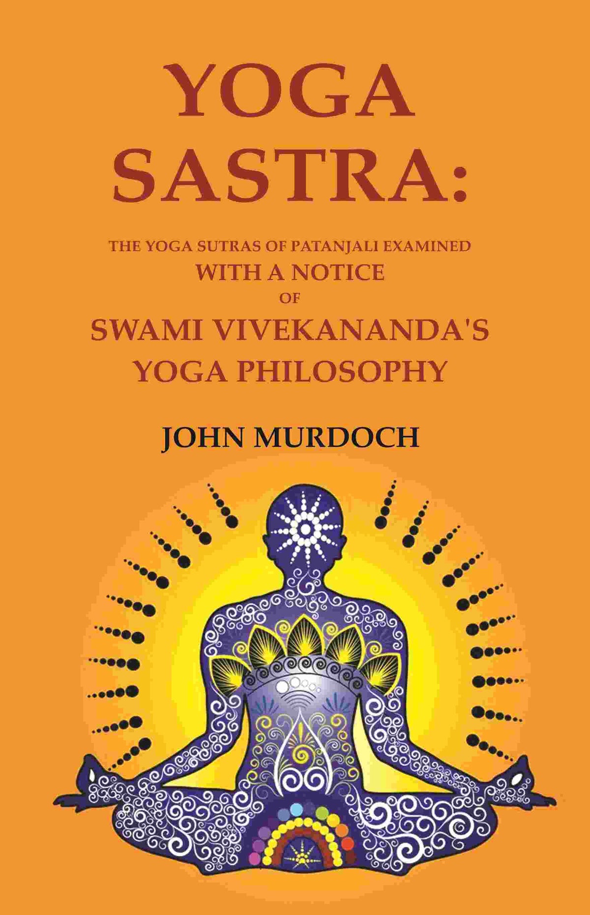Yoga Sastra: The Yoga Sutras of Patanjali Examined with A notice of Swami Vivekananda's Yoga Philosophy - Gyan Books | Grocsy