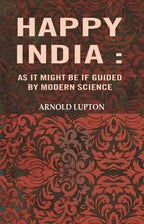 Happy India: As it might be If guided by modern science - Gyan Books | Grocsy