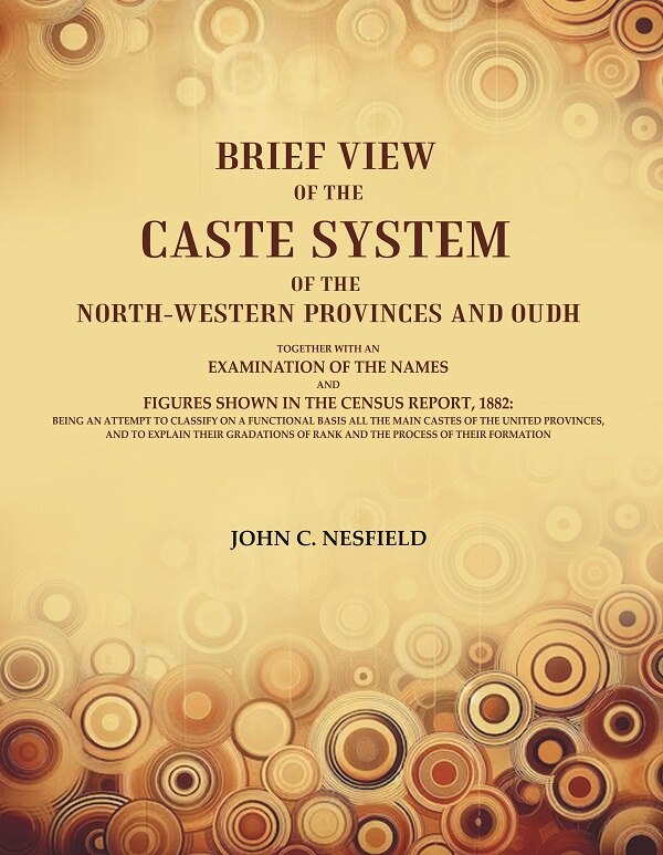 Brief View Of The Caste System Of The North-Western Provinces And Oudh: Together With An Examination 1882 - Gyan Books | Grocsy