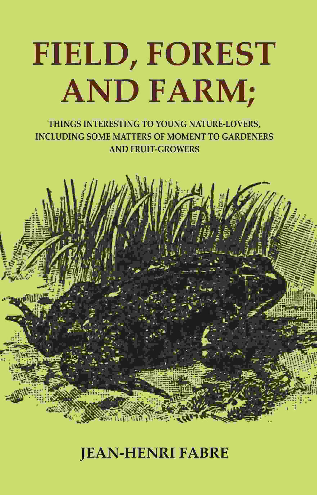Field, Forest and Farm; Things Interesting to Young Nature-lovers, Including Some Matters of Moment to Gardeners and Fruit-Growers - Gyan Books | Grocsy