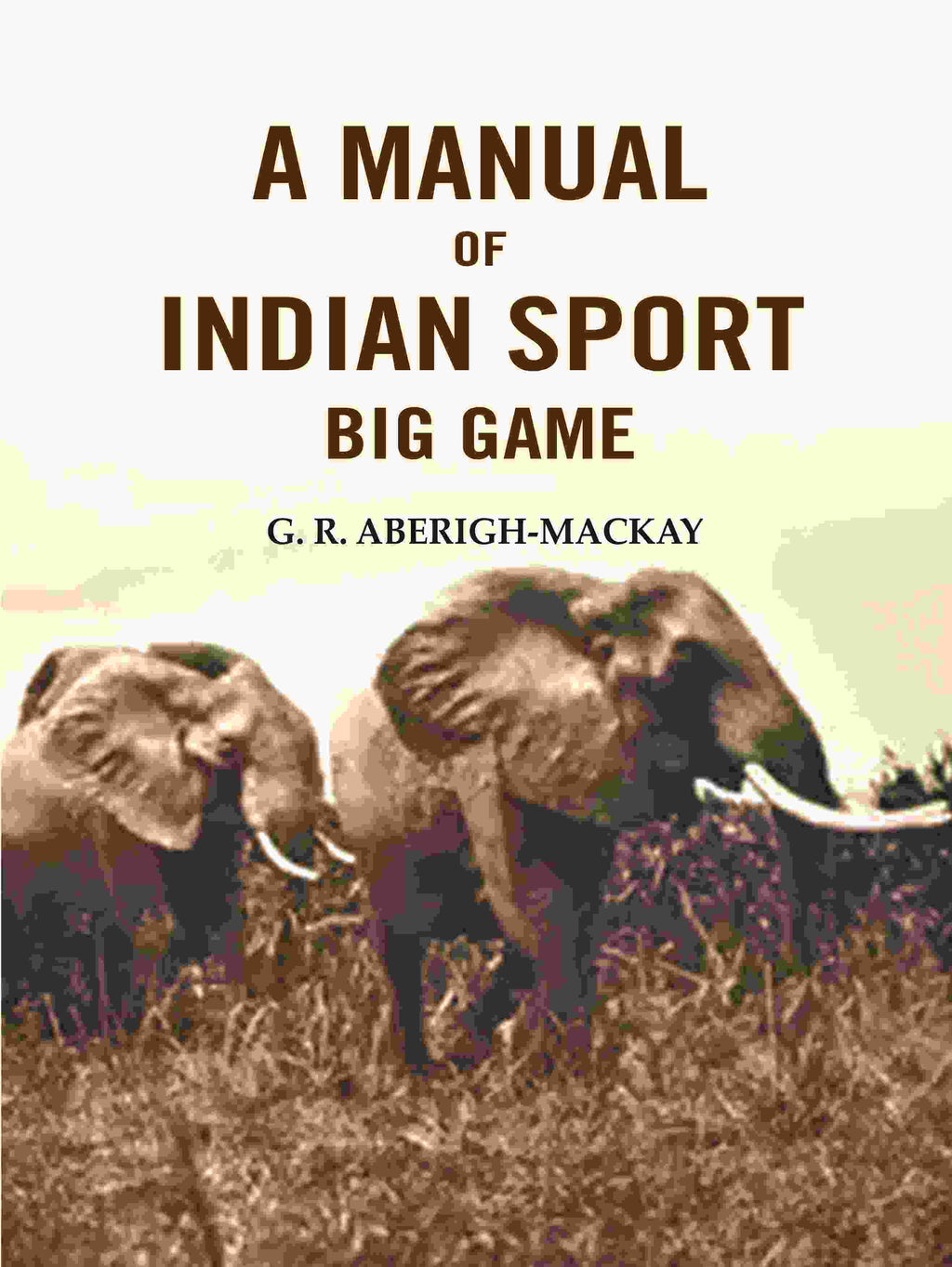 A manual of Indian sport Big Game - Gyan Books | Grocsy