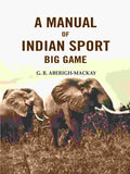 A manual of Indian sport Big Game - Gyan Books | Grocsy