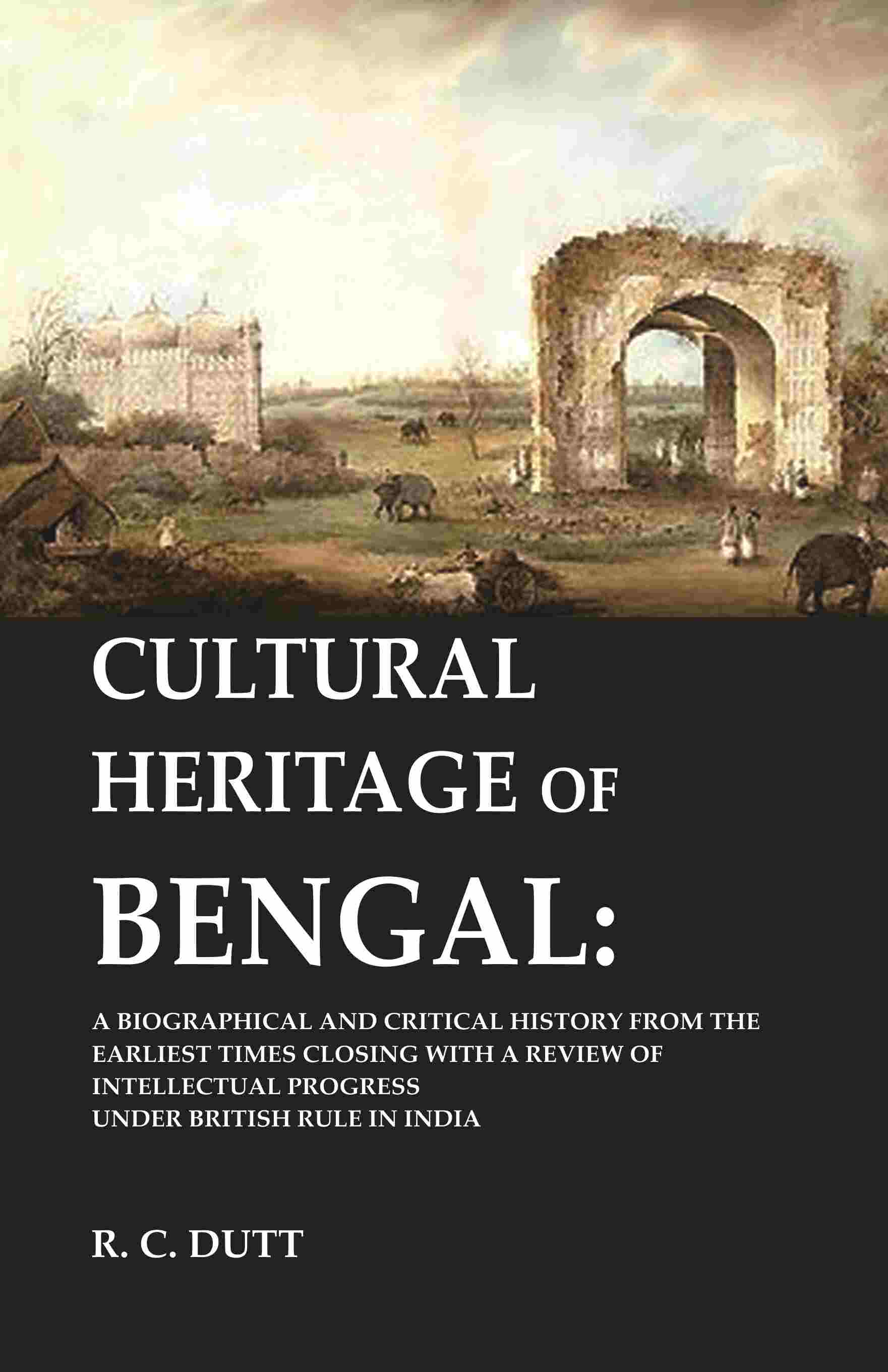 Cultural Heritage Of Bengal: A Biographical And Critical History From The Earliest Times Closing With A - Gyan Books | Grocsy