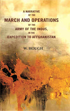A Narrative of the March and Operations of the Army of the Indus in the Expedition to Afghanistan - Gyan Books | Grocsy
