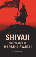 Shivaji the Founder of Maratha Swaraj - Gyan Books | Grocsy