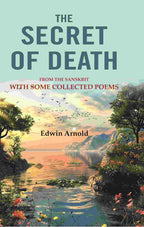 The Secret of Death: From the Sanskrit With Some Collected Poems - Gyan Books | Grocsy