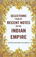 Selections from my Recent Notes on the Indian Empire - Gyan Books | Grocsy