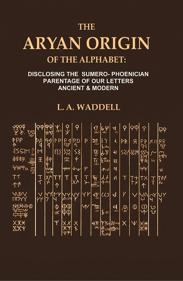 The Aryan Origin of the Alphabet: Disclosing the Sumero- Phoenician Parentage of our Letters Ancient & Modern - Gyan Books | Grocsy