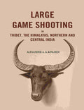 Large Game Shooting in Thibet, the Himalayas, Northern and Central India - Gyan Books | Grocsy