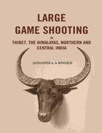Large Game Shooting in Thibet, the Himalayas, Northern and Central India - Gyan Books | Grocsy
