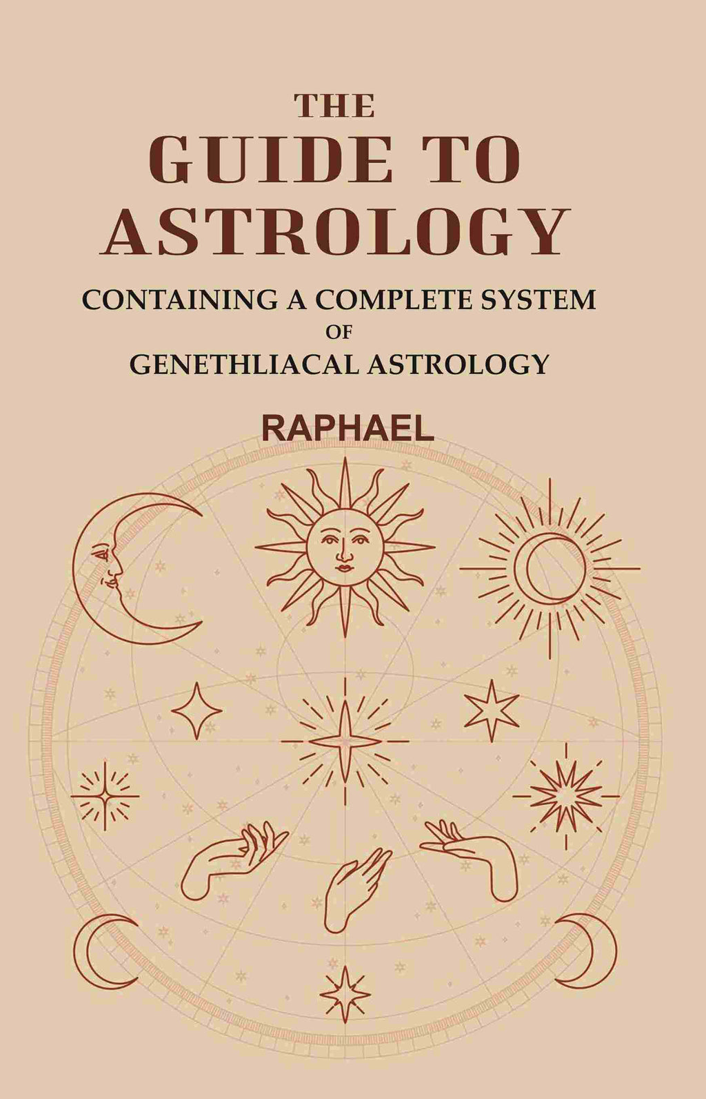 The Guide to Astrology: Containing a Complete System of Genethliacal Astrology - Gyan Books | Grocsy