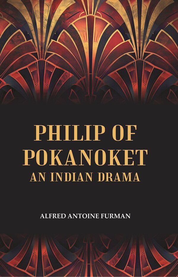 Philip of Pokanoket an Indian Drama - Gyan Books | Grocsy