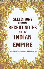Selections from my Recent Notes on the Indian Empire - Gyan Books | Grocsy