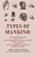 Types Of Mankind: Or, Ethnological Researches, Based Upon The Ancient Monuments, Paintings, Sculptures, And - Gyan Books | Grocsy