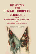 The History of the Bengal European Regiment: Now the Royal Munster Fusiliers, and how it Helped to Win India - Gyan Books | Grocsy