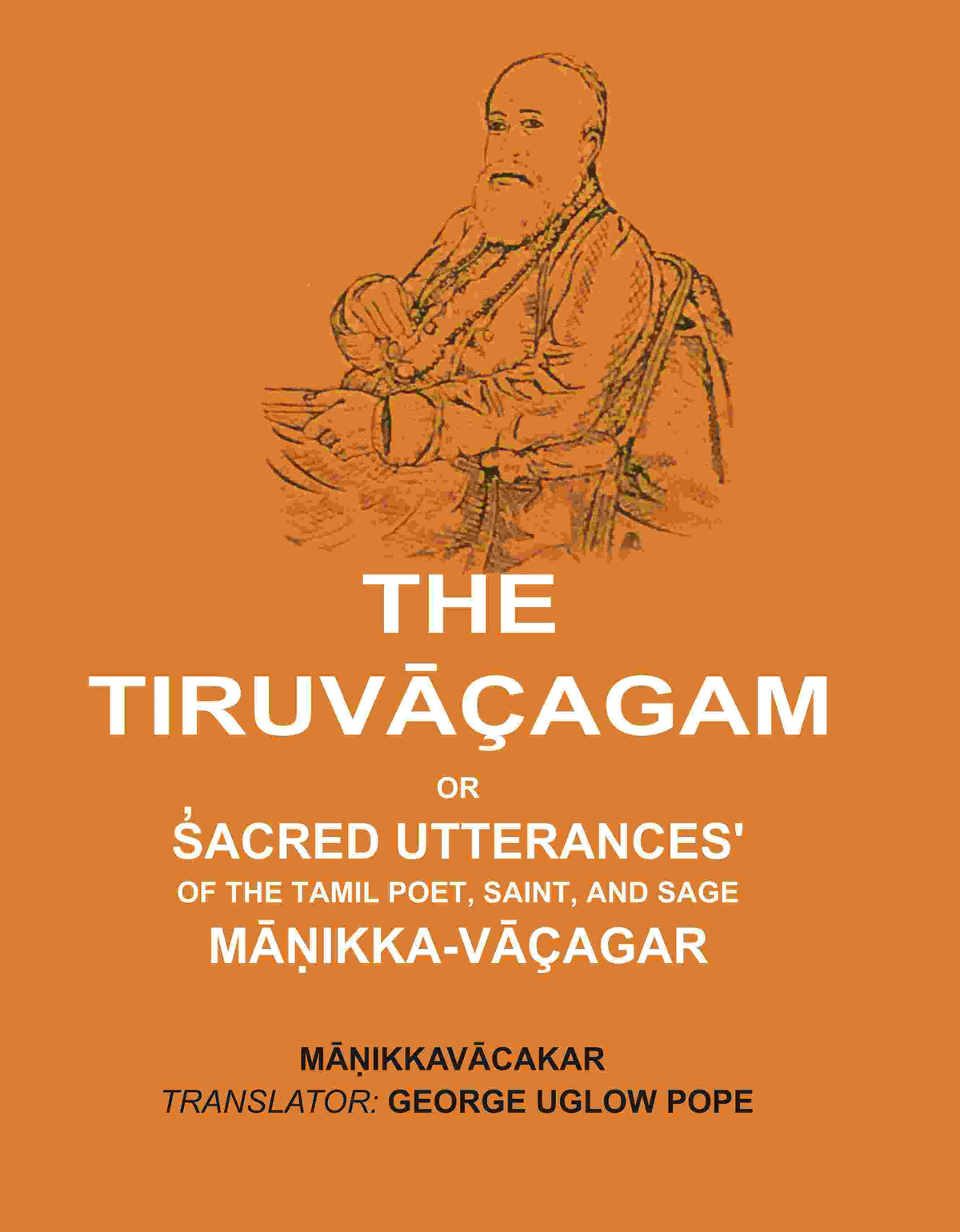 The Tiruvāçagam: Or, S̓acred Utterances' of the Tamil Poet, Saint, and Sage Māṇikka-Vāçagar - Gyan Books | Grocsy