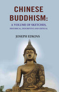 Chinese Buddhism: A Volume of Sketches, Historical, Descriptive and Critical - Gyan Books | Grocsy