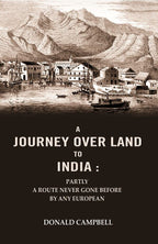 A Journey Over Land to India : Partly a Route Never Gone Before By Any European - Gyan Books | Grocsy