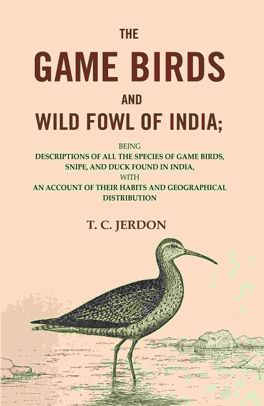 The Game Birds And Wild Fowl Of India: Being Descriptions Of All The Species Of Game Birds, Snipe, And Duck - Gyan Books | Grocsy