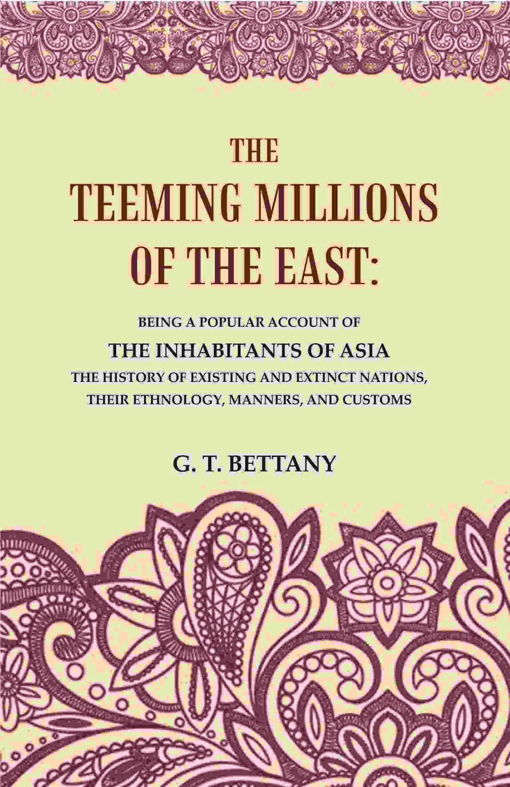 The Teeming Millions Of The East: Being A Popular Account Of The Inhabitants Of Asia The History - Gyan Books | Grocsy