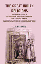 The Great Indian Religions: Being A Popular Account Of Brahmanism, Hinduism, Buddhism, And Zoroastrianism - Gyan Books | Grocsy
