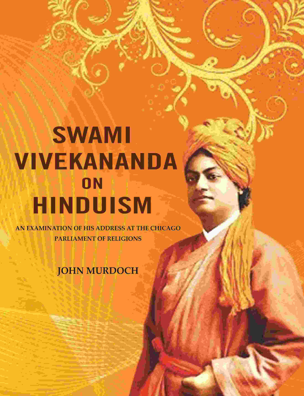 Swami Vivekananda on Hinduism: An Examination of his Address at The Chicago Parliament of Religions - Gyan Books | Grocsy