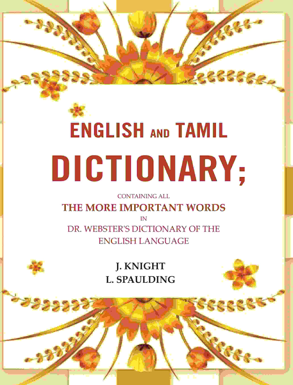 English and Tamil dictionary: Containing all the more important words in Dr. Webster's Dictionary of the English language - Gyan Books | Grocsy