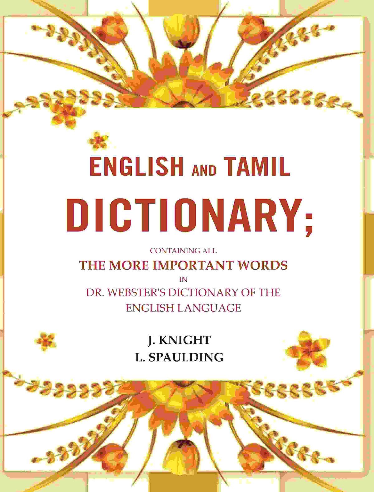 English and Tamil dictionary: Containing all the more important words in Dr. Webster's Dictionary of the English language - Gyan Books | Grocsy