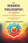 The Vedanta Philosophy: An Address Before the Graduate Philosophical Society of Harvard University, March 25, 1896 - Gyan Books | Grocsy