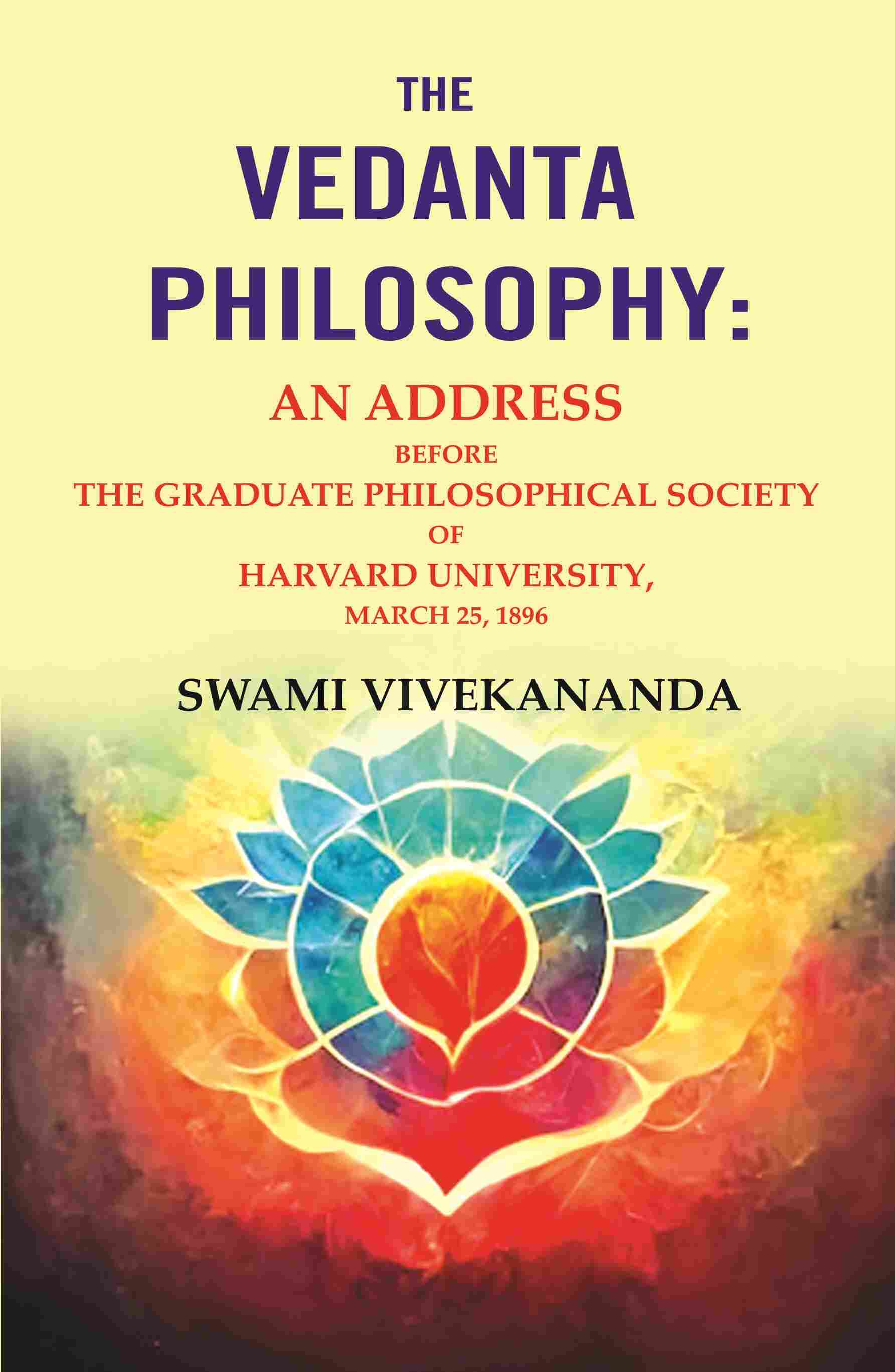 The Vedanta Philosophy: An Address Before the Graduate Philosophical Society of Harvard University, March 25, 1896 - Gyan Books | Grocsy