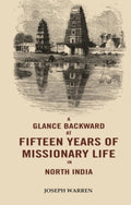 A Glance Backward at Fifteen Years of Missionary Life in North India  - Gyan Books | Grocsy