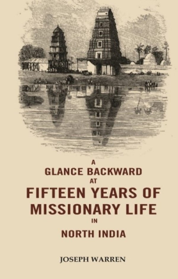 A Glance Backward at Fifteen Years of Missionary Life in North India  - Gyan Books | Grocsy