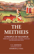The Meitheis: A People of Manipur Their Social Structure, Customs, Language and Religious Practices - Gyan Books | Grocsy