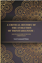 A Critical History of the Evolution of Trinitarianism: And its Outcome in the new Christology - Gyan Books | Grocsy