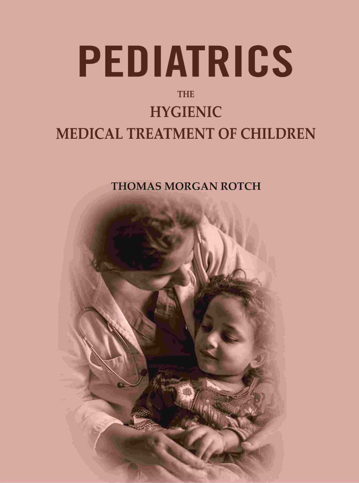 Pediatrics: The Hygienic & Medical Treatment of Children - Gyan Books | Grocsy