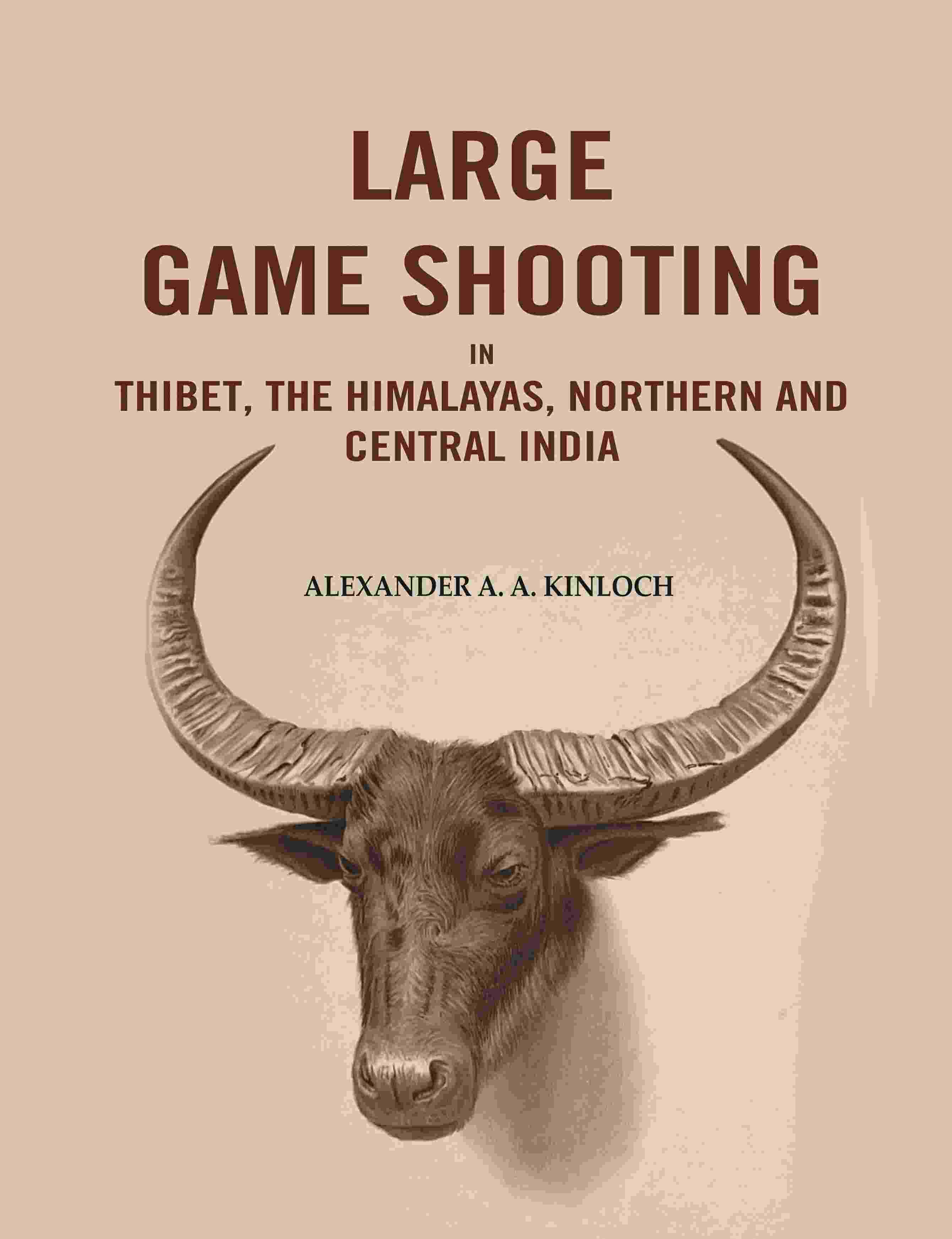 Large Game Shooting in Thibet, the Himalayas, Northern and Central India - Gyan Books | Grocsy