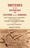 Sketches Of The Mythology And Customs Of The Hindoos: Most Respectfully Inscribed To The Honorable The - Gyan Books | Grocsy