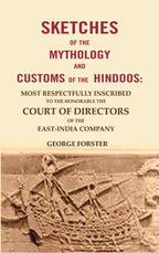 Sketches Of The Mythology And Customs Of The Hindoos: Most Respectfully Inscribed To The Honorable The - Gyan Books | Grocsy