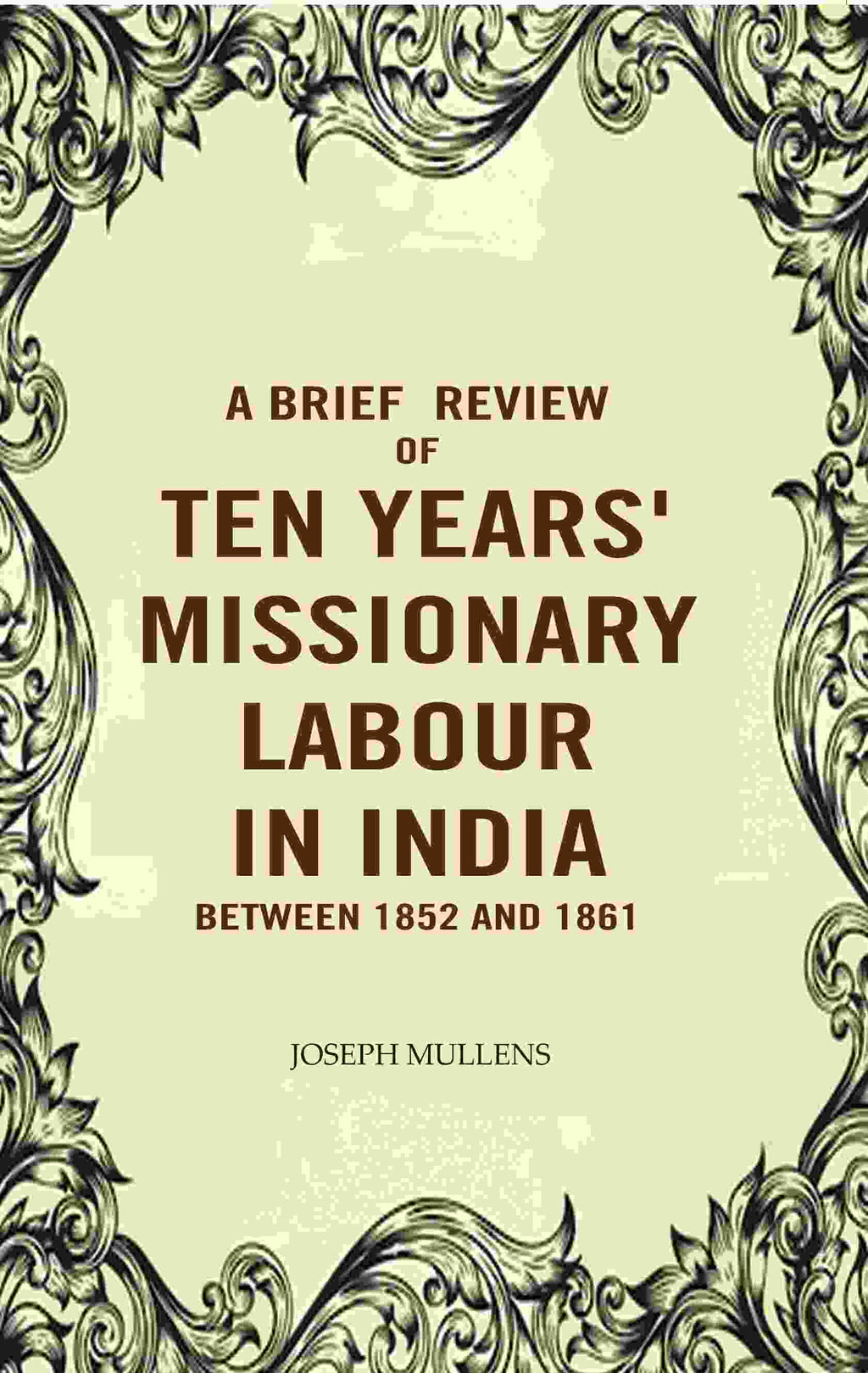 A Brief review of Ten years' Missionary Labour in India between 1852 and 1861 - Gyan Books | Grocsy